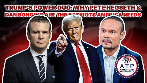 TRUMP'S POWER DUO: WHY PETE HEGSETH & DAN BONGINO ARE THE PATRIOTS AMERICA NEEDS