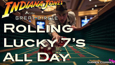 Indiana Jones: Rolling Lucky 7's All Day!