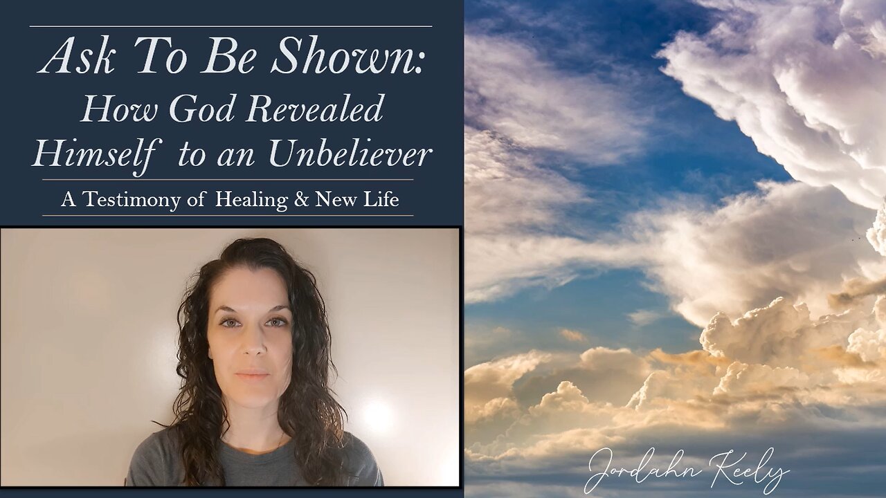 Ask to be Shown: How God Revealed Himself to an Unbeliever