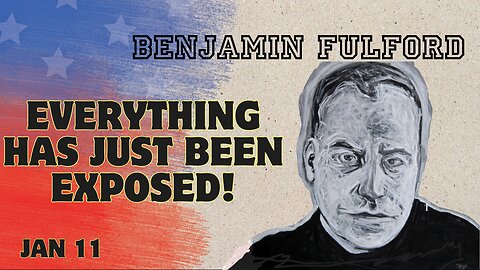 Benjamin Fulford Urgent Emergency – Everything Has Just Been Exposed!!! Jan 11