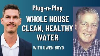 Healthy, Clean Water for your Whole Home that actually works (it's not what you think) | Owen Boyd