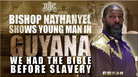 The Israelites: Bishop Nathanyel Shows Young Man In Guyana We Had The Bible Before Slavery