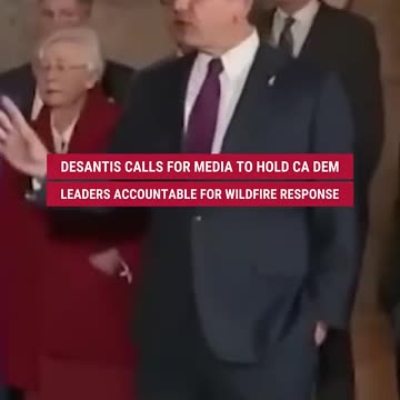 Desantis Calls for Media to Hold CA Dem Leaders Accountable for Wildfire Response