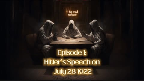 Triad Podcast Episode 1: Hitler’s speech on July 28 1922