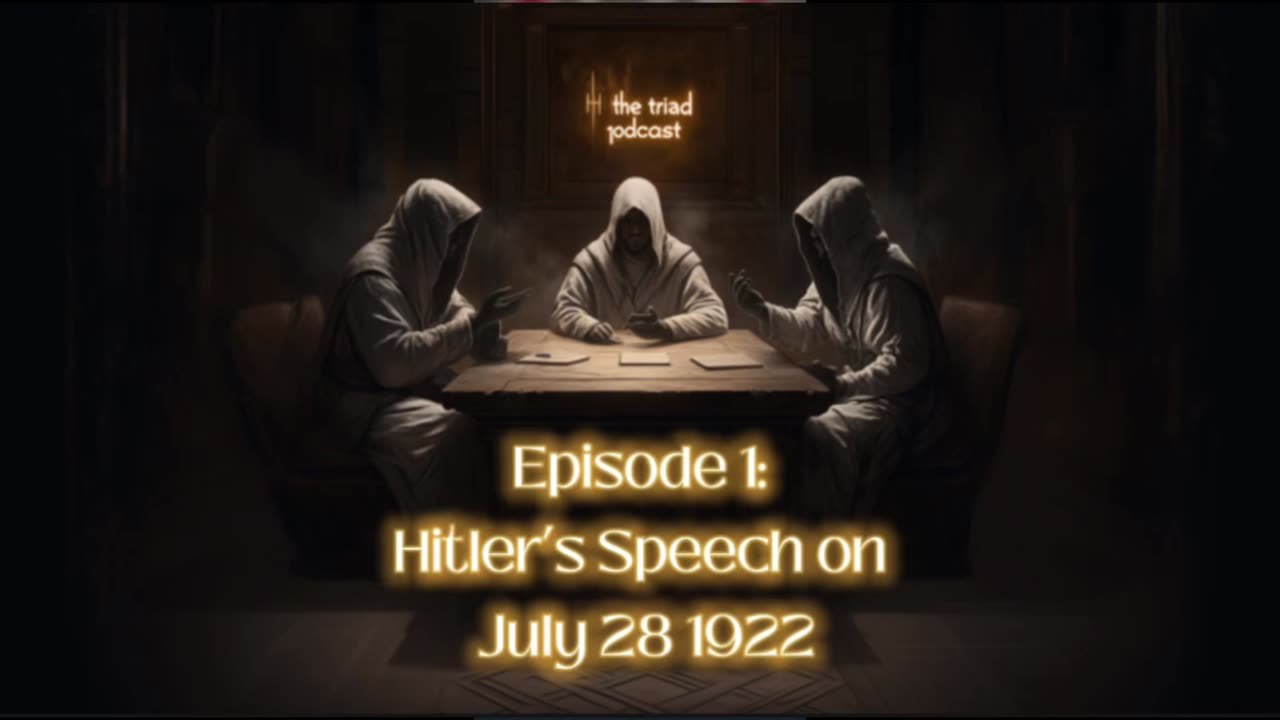 Triad Podcast Episode 1: Hitler’s speech on July 28 1922