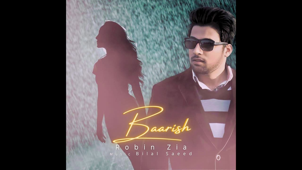 Baarish - Robin Zia Ft. Bilal Saeed