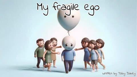 My fragile ego