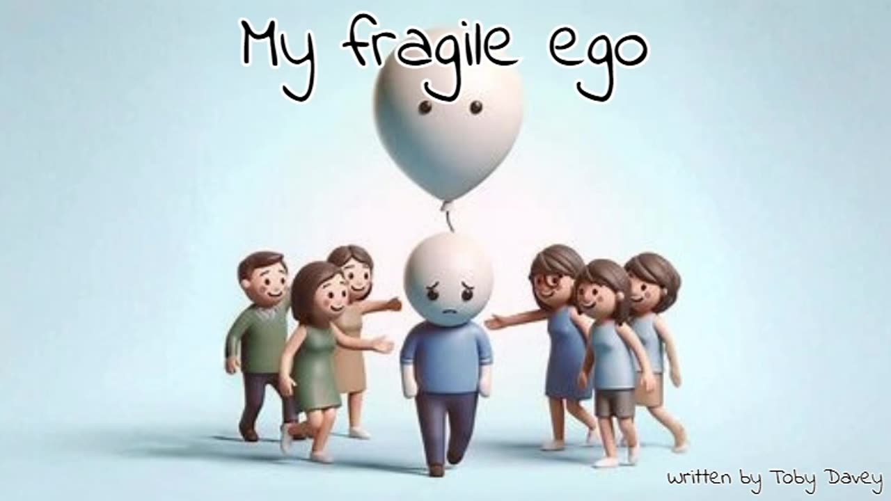 My fragile ego