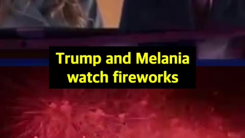Trump and Melania watch fireworks.