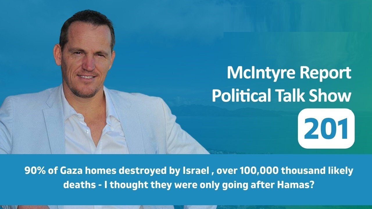 The McIntyre Report: 90% of Gaza Homes Destroyed by Israel, Over 100,000 Thousand Likely Deaths