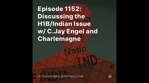 Episode 1152: Discussing the H1B/Indian Issue w/ C.Jay Engel and Charlemagne