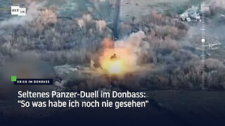 Seltenes Panzer-Duell im Donbass: "So was habe ich noch nie gesehen"