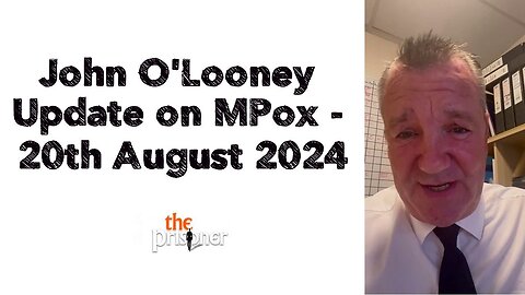 John O'Looney Update on MPox | 20th August 2024