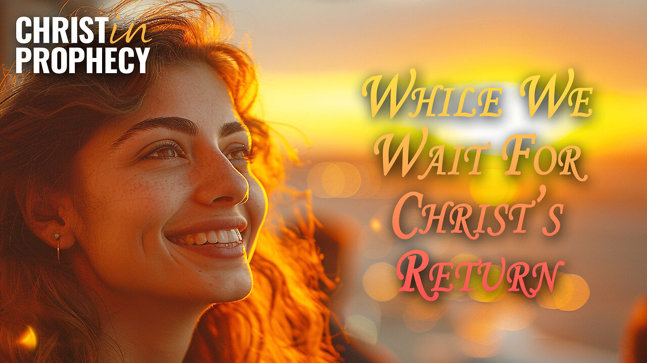 While We WAIT for CHRIST'S RETURN | Tim Moore & Nathan Jones