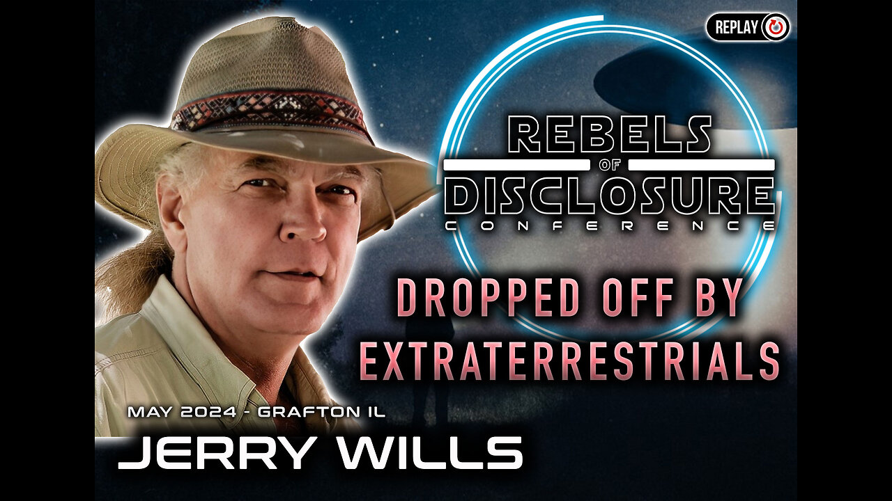 DROPPED OFF BY EXTRATERRESTRIALS | JERRY WILLS - REBELS OF DISCLOSURE 2024