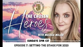 The Chosen Heroes - Ep.7: Setting the Stage for 2025