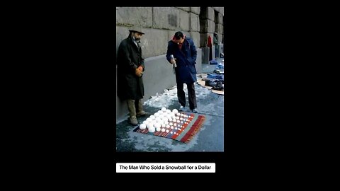 The Man Who Sold a Snowball for a Dollar