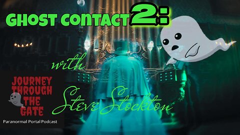 Ghost Contact TWO: Telepathic Visions Whispers Crossing Morphing Manifestations with Steve Stockton