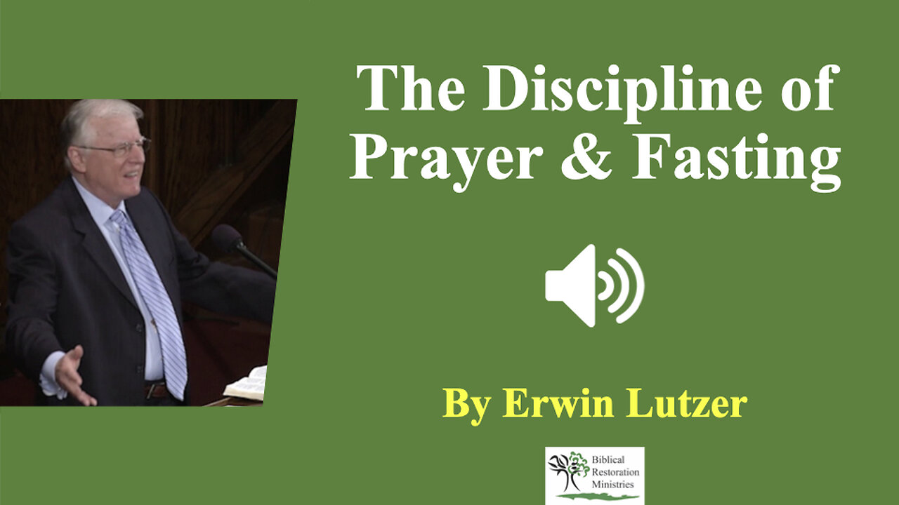 (Sermon) The Disciple of Prayer & Fasting | Erwin Lutzer