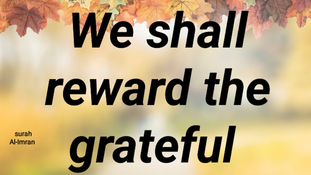 We shall reward the grateful