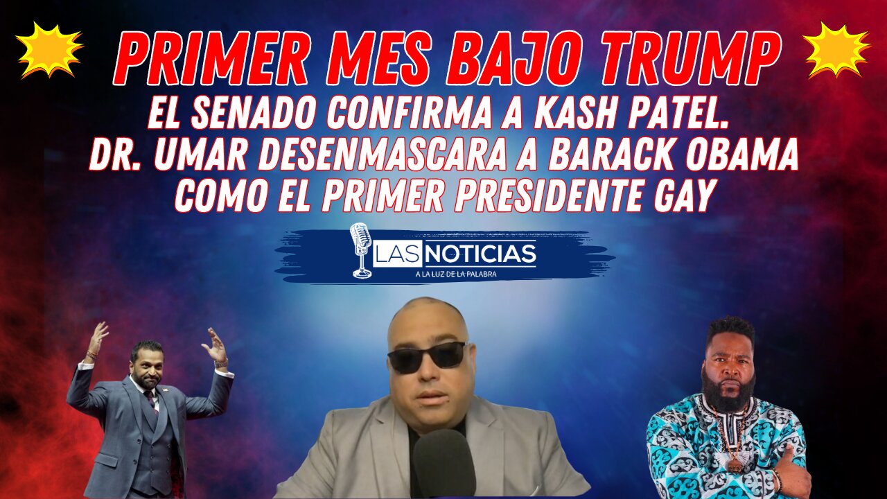 Primer mes de Trump: el Senado confirma a Kash Patel. Desenmascaran a Obama como presidente gay.