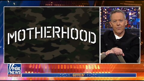 Gutfeld: Motherhood Is War