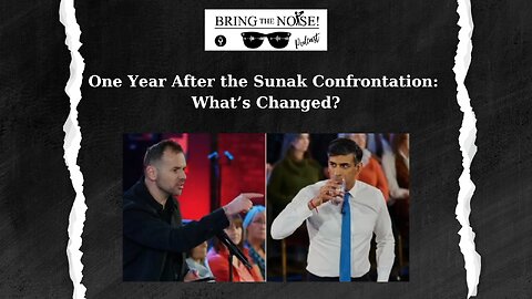 One Year After The Sunak Confrontation