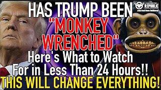 Has Trump Been “MONKEY WRENCHED?” Here’s What To Watch For in 24 Hours! It’ll Change Everything!