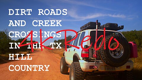 Dirt Roads and Creek Crossings 4k Redo