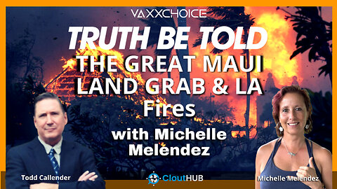 The Great Maui Land Grab & The LA Fires with Michelle Melendez