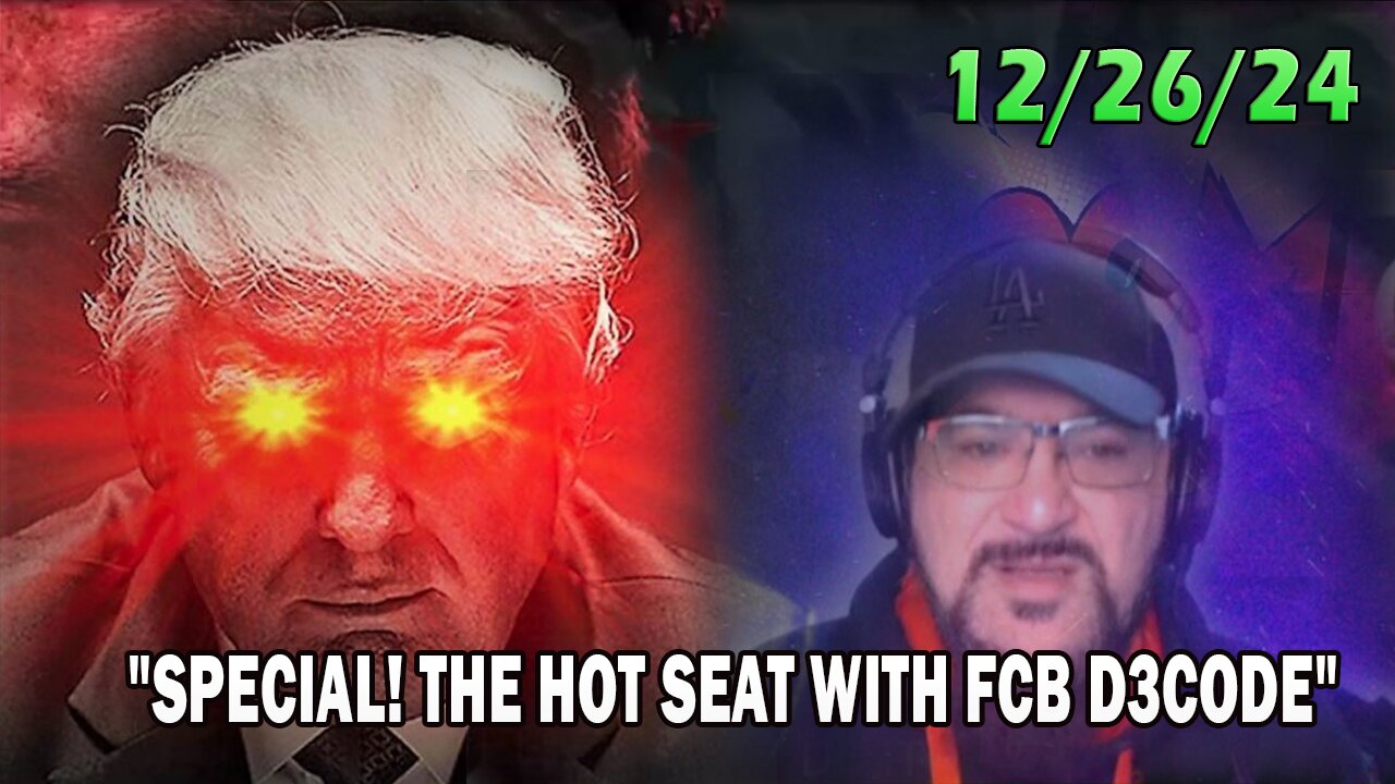 Major Decode Update Today 12.26.24: "SPECIAL! THE HOT SEAT WITH FCB D3CODE"