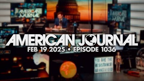 The American Journal WEDNESDAY FULL SHOW 2/19/25