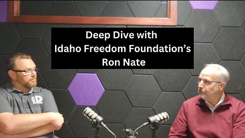 Deep Dive Episode 2 - Ron Nate, President of the Idaho Freedom Foundation