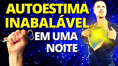 [COMO TER UMA AUTOESTIMA INABALÁVEL?] ESCUTE ESTAS AFORMAÇÕES PODEROSAS