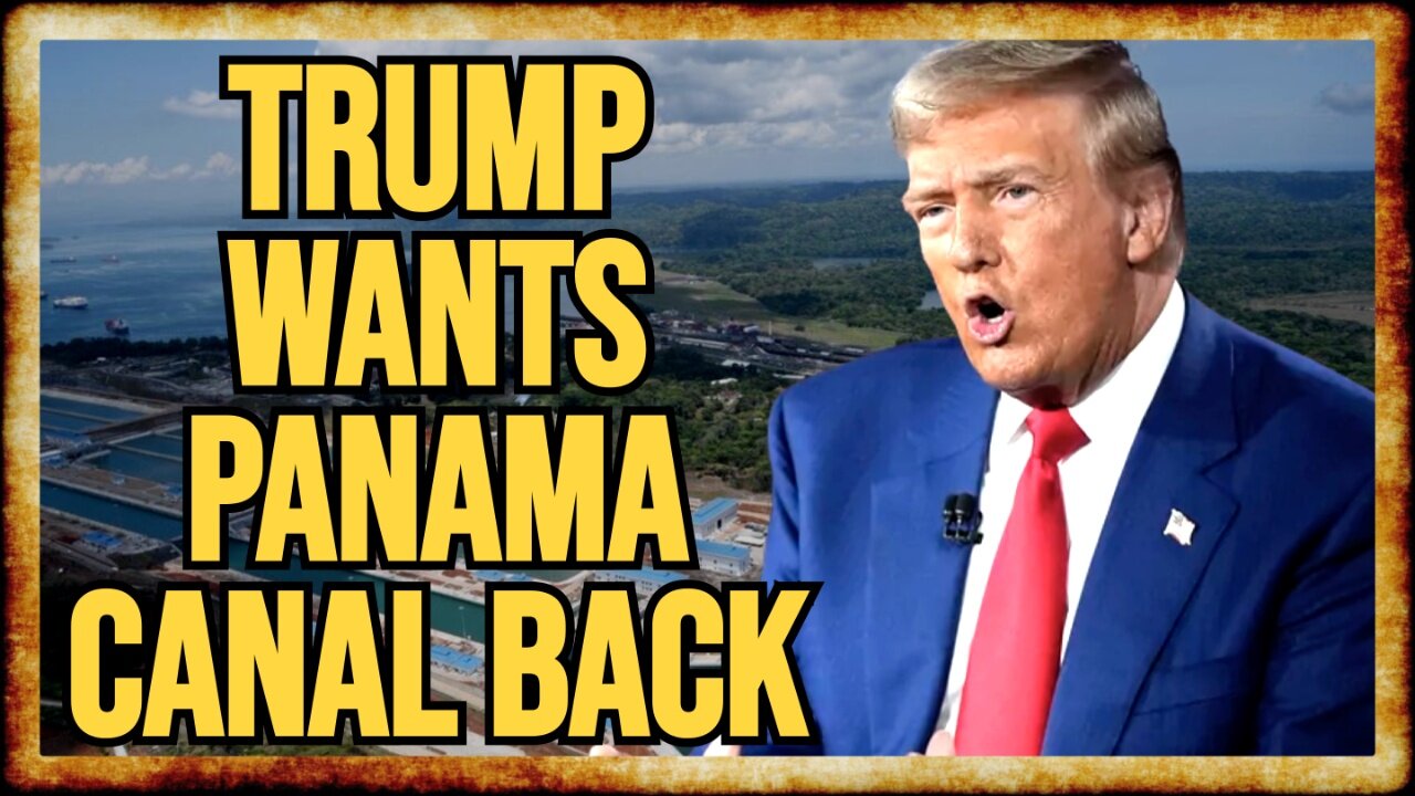 Trump SUDDENLY Wants To SEIZE The Panama Canal