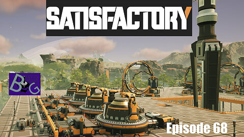 Satisfactory 1.0 Playthrough Episode 68 (pt 2)