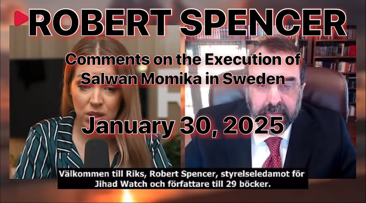 ROBERT SPENCER ISSUES A DIRE WARNING TO SWEDEN FOLLOWING THE EXECUTION OF SALWAN MOMIKA