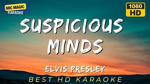 SUSPICIOUS MINDS - ELVIS PRESLEY - BEST HD KARAOKE