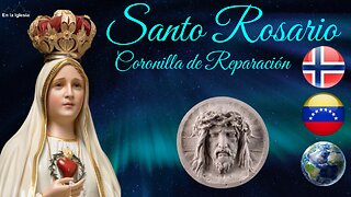 Dic. 28 2024 OREMOS SANTO ROSARIO LA CORONILLA DE REPARACIÓN X NORUEGA, USA, ESPAÑA, VENEZUELA