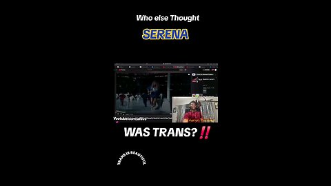 Who else Thought #Serena was #Trans ?