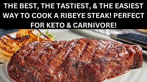 THE BEST, THE TASTIEST, & THE EASIEST WAY TO COOK A RIBEYE STEAK! PERFECT FOR KETO & CARNIVORE!