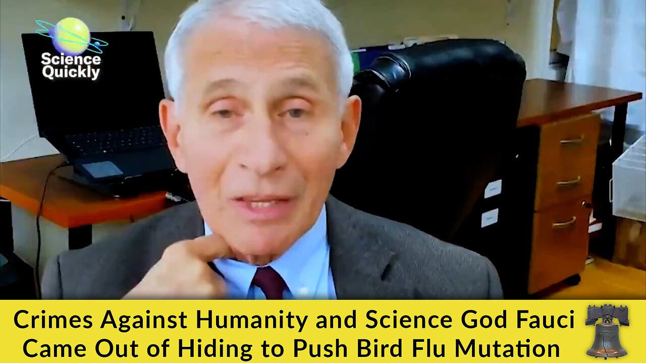 Crimes Against Humanity and Science God Fauci Came Out of Hiding to Push Bird Flu Mutation