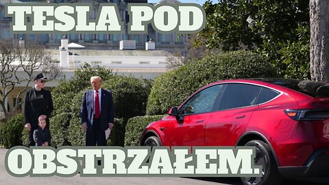 Tesla pod obstrzałem. Donald Trump kupi Tesę od Elona.