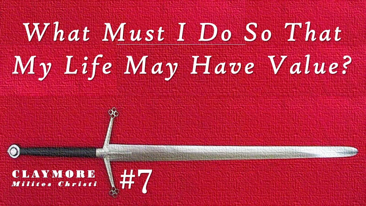 The Question About Eternal Life: What Must I Do So That My Life May Have Value, Have Meaning?