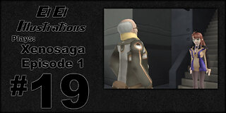 El El Plays Xenosaga Ep. 1 Episode 19: Talk of the Town