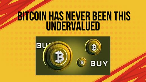 I think Bitcoin has never been this undervalued