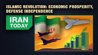 Iran Today: Islamic Revolution: Economic prosperity, defense independence