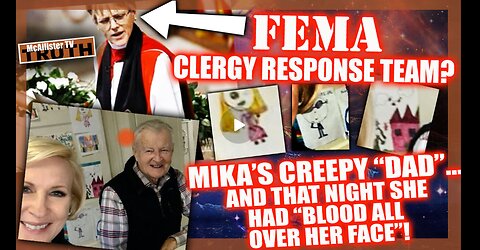 WOKE NWO BISHOP- FEMA CLERGY RESPONSE TEAM!? MIKA'S CREEPY DAD-THING! DADDY'S HOME!