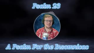 Psalm 23 - A Psalm for Insomnia