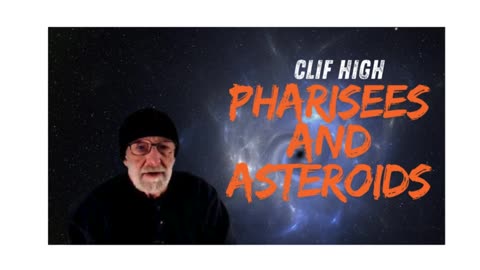 Pharisees & Asteroids - Clif High